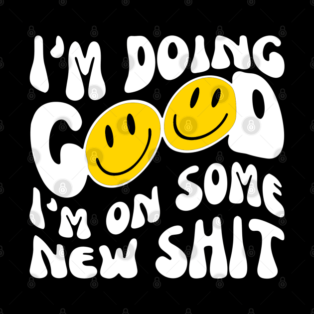 I'M DOING GOOD: i'm on some new shit by ohyeahh