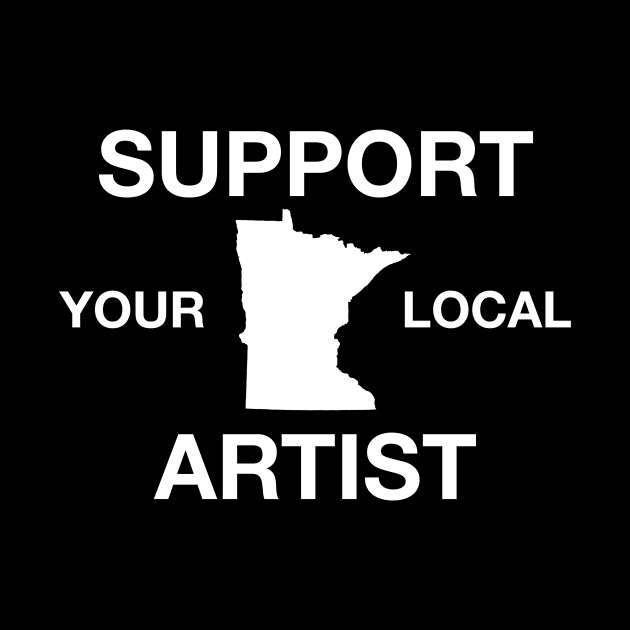 Support Your Local Artist - Minnesota by DeterlingDesigns