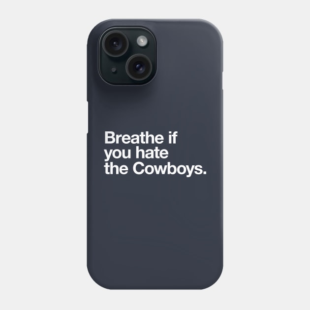 Breathe if you hate the Cowboys Phone Case by BodinStreet