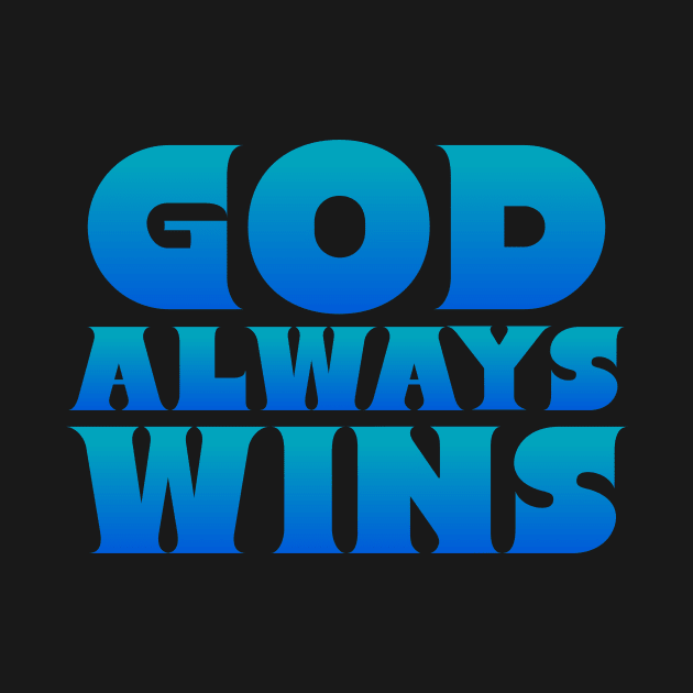 God Always Wins - Blue multi-colored Text Unisex Christian Cotton T-Shirt, Fun Retro Imagery, Trendy Spiritual Shirt, Christian Apparel, Comy, Soft by Yendarg Productions