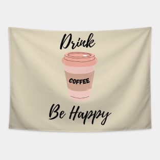 Drink Coffee Be Happy Tapestry