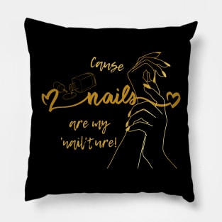 Cause Nails Are My 'Nail'ture! A Funny Gift for a Manicurist Pillow