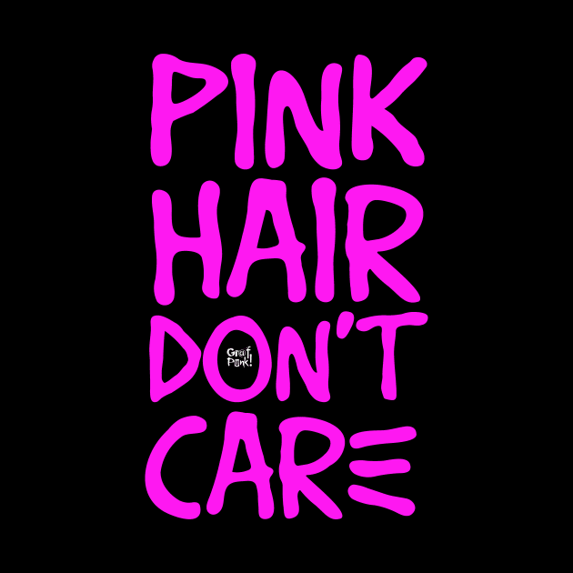 PINK HAIR DONT CARE by GrafPunk