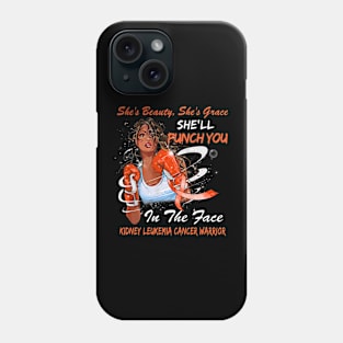 Punch You in the Face KIDNEY LEUKEMIA CANCER WARRIOR Phone Case