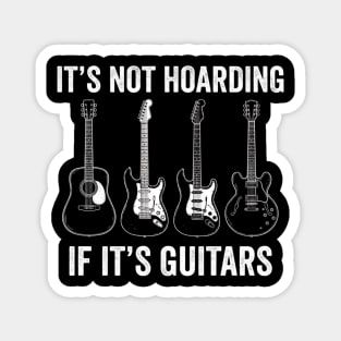 It's Not Hoarding If It's Guitars Music Lover Musician Magnet