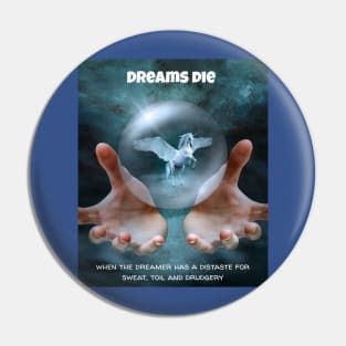 DREAMS DIE Pin