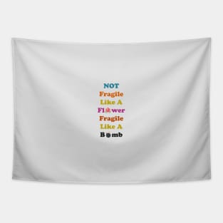 not fragile like a flower fragile like a bomb, Flower Quote, bomb Quote Tapestry