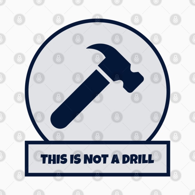 This Is Not A Drill by Hunter_c4 "Click here to uncover more designs"