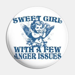Sweet Girl With A Few Anger Issues Pin