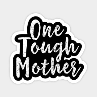 One Tough Mother Tee - One Tough Mom I Weightlifting Mom Magnet