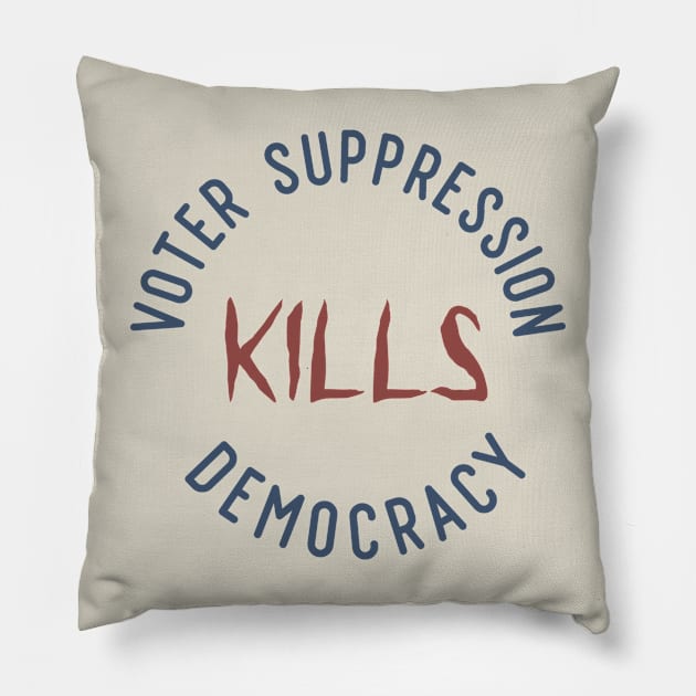 Voter Suppression Kills Democracy Pillow by Slightly Unhinged