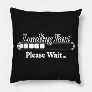 LOADING FART PLEASE WAIT Pillow