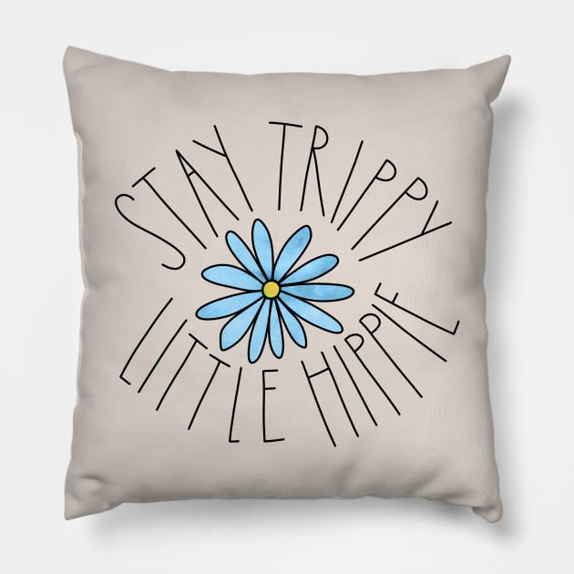 Stay Trippy Little Hippie Pillow by katieharperart