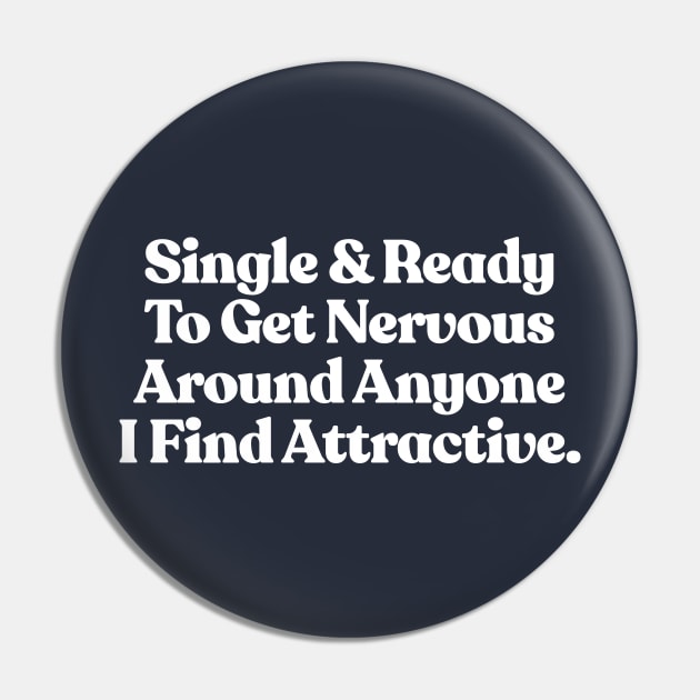 Single And Ready To Get Nervous / Funny Typography Design Pin by DankFutura