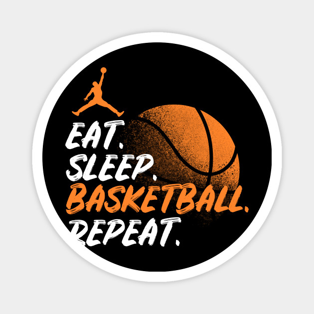 Eat Sleep Basketball Repeat Funny Cute Gift Basketball Magnet Teepublic