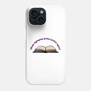 Make dystopian fiction fiction again Phone Case