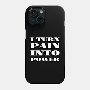 I turn pain into power Phone Case