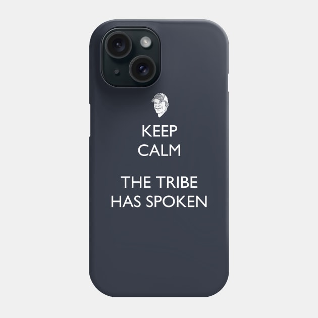 Keep Calm, the Tribe has Spoken - Survivor/Probst Phone Case by TARDISRepairman