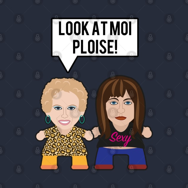 Kath & Kim - Look At Moi Ploise by Mattk270