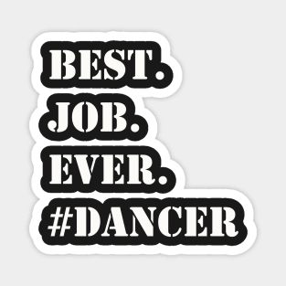 WHITE BEST JOB EVER #DANCER Magnet