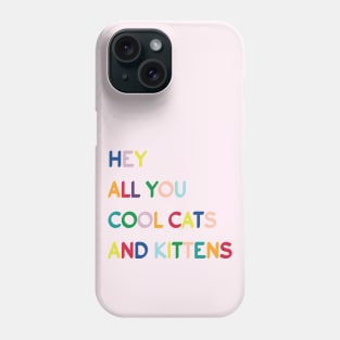 Typography - hey all you cool cats and kittens Phone Case