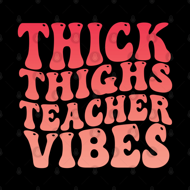 Thick Thighs Teacher Vibes Black Women Summer Juneteenth Tee by NIKA13