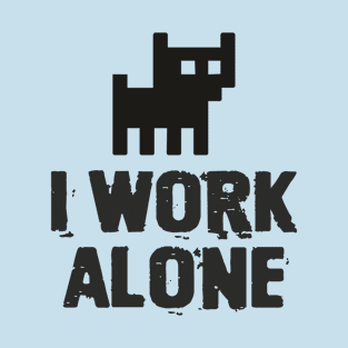 I WORK ALONE in 8 bits T-Shirt