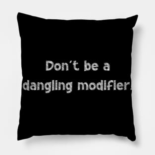 Don't be a dangling modifier, National Grammar Day, Teacher Gift, Child Gift, Grammar Police, Grammar Nazi, Grammar Quotes, Funny Grammar, Pillow