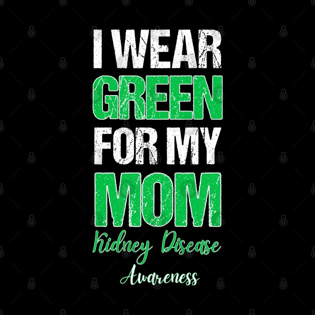 I wear Green for my Mom Funny Kidney Disease Awareness by Emouran