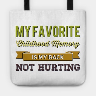 My favorite childhood memory is my back not hurting midlife crisis Funny millennials quotes Tote