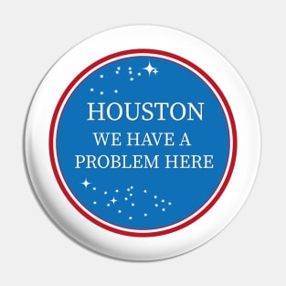 Houston, we have a problem design Pin