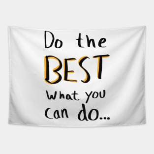 Do the best what you can do… Tapestry