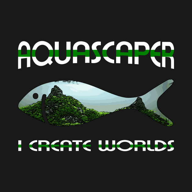 Aquascaping Aquascaper by shirts.for.passions