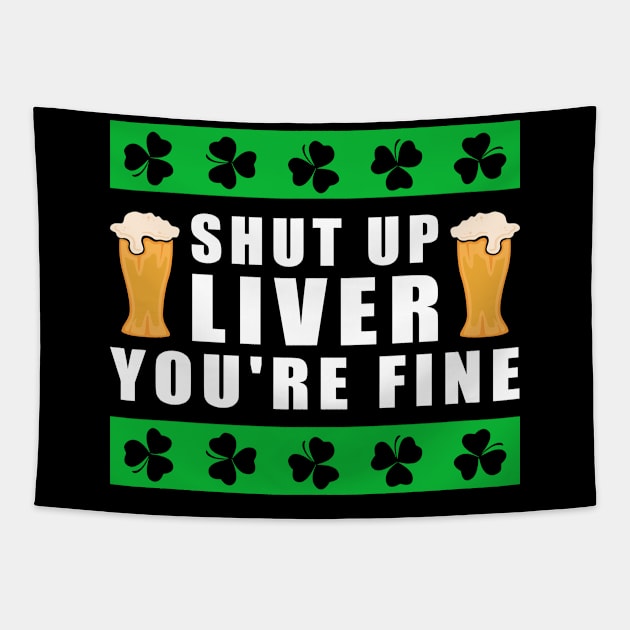 St. Patrick's Day | Shut Up Liver | Irish Gift Tapestry by Streetwear KKS