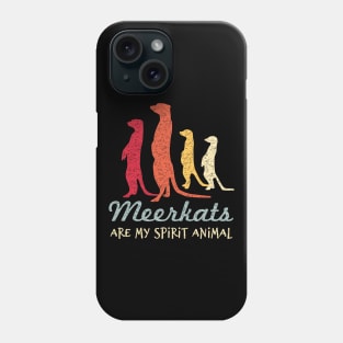 Meerkats Are My Spirit Animal - Love Meerkats Phone Case