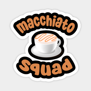 latte macchiato squad Magnet