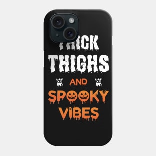 Thick Thighs And Spooky Vibes Halloween Quotes 2020 Phone Case