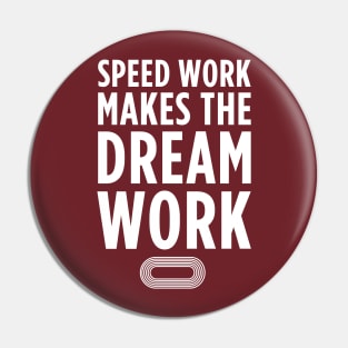 Speed Work Makes the Dream Work Pin