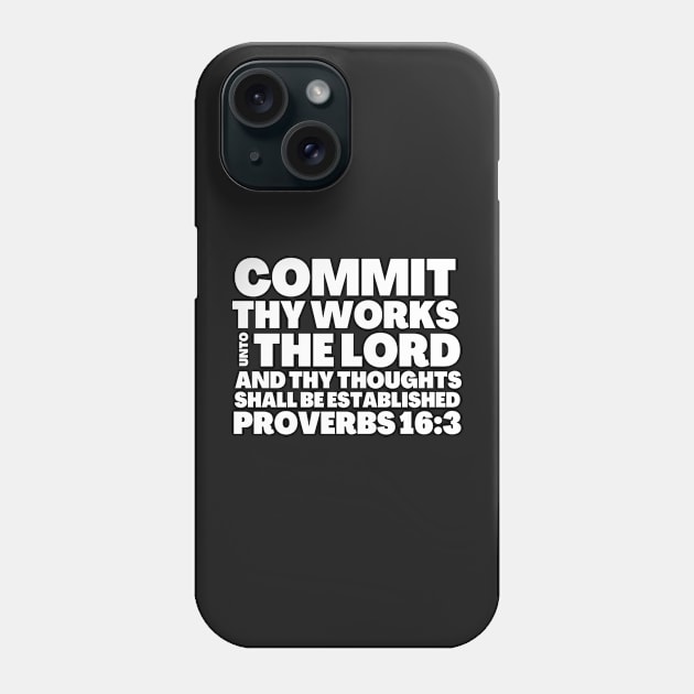 Proverbs 16-3 Commit Thy Works Unto The Lord Phone Case by BubbleMench