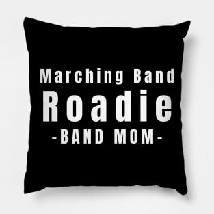 Marching Band Roadie Band Mom Pillow