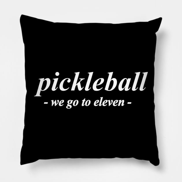 pickleball we go to eleven Pillow by NotComplainingJustAsking