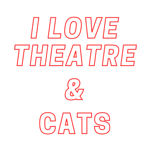 I love theatre and cats T-Shirt