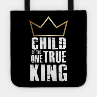 Child of the One True King Tote