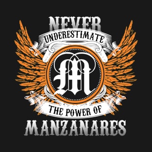 Manzanares Name Shirt Never Underestimate The Power Of Manzanares T-Shirt