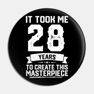 It Took Me 28 Years To Create This Masterpiece Pin