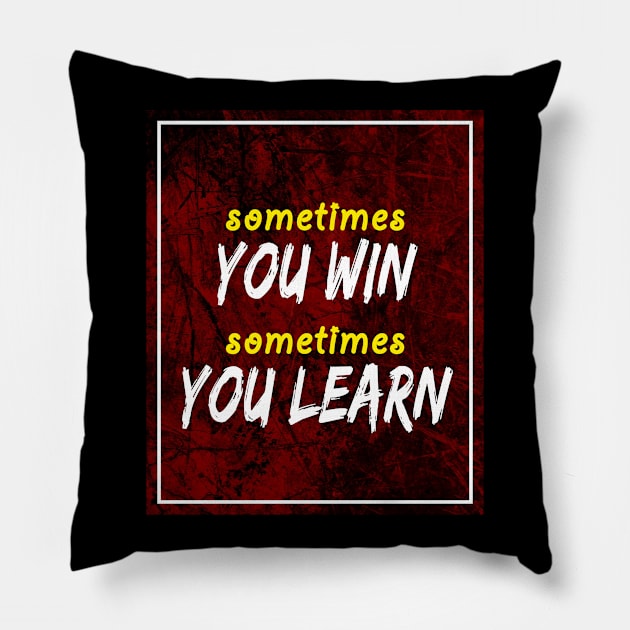 Sometimes you win Writing Lettering Design Statement Pillow by az_Designs