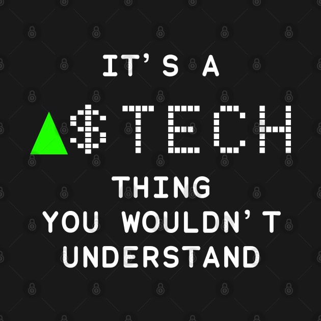 It's a TECH thing you wouldn't understand by KieraneGibson