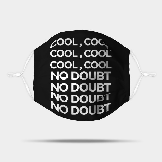 Brooklyn Nine Nine 99 Cool Cool No Doubt Brooklyn Nine Nine Mask Teepublic