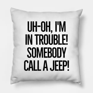 Somebody call a jeep! Pillow