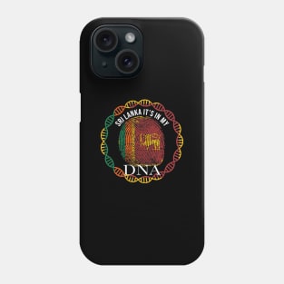 Sri Lanka Its In My DNA - Gift for Sri Lankan From Sri Lanka Phone Case